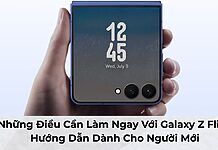 Những Điều Cần Làm Ngay Với Samsung Galaxy Z Flip7: Hướng Dẫn Dành Cho Người Mới