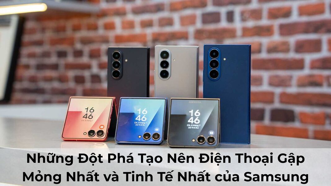 Những Đột Phá Tạo Nên Điện Thoại Gập Mỏng Nhất và Tinh Tế Nhất của Samsung