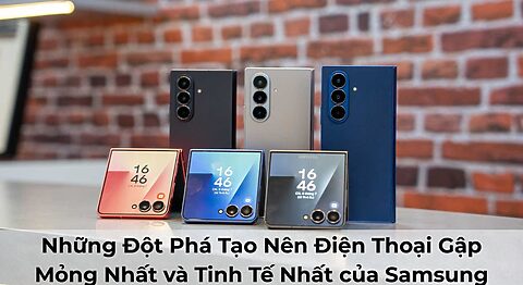 Những Đột Phá Tạo Nên Điện Thoại Gập Mỏng Nhất và Tinh Tế Nhất của Samsung Những Đột Phá Tạo Nên Điện Thoại Gập Mỏng Nhất và Tinh Tế Nhất của Samsung