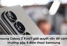 Samsung Galaxy Z Fold7 giải quyết vấn đề camera thường gặp ở điện thoại Samsung