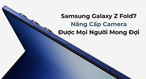 Samsung Galaxy Z Fold7: Nâng Cấp Camera Được Mọi Người Mong Đợi Samsung Galaxy Z Fold7: Nâng Cấp Camera Được Mọi Người Mong Đợi