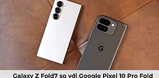 Samsung Galaxy Z Fold7 so với Google Pixel 10 Pro Fold: Thiết bị nào có màn hình gập tốt hơn?