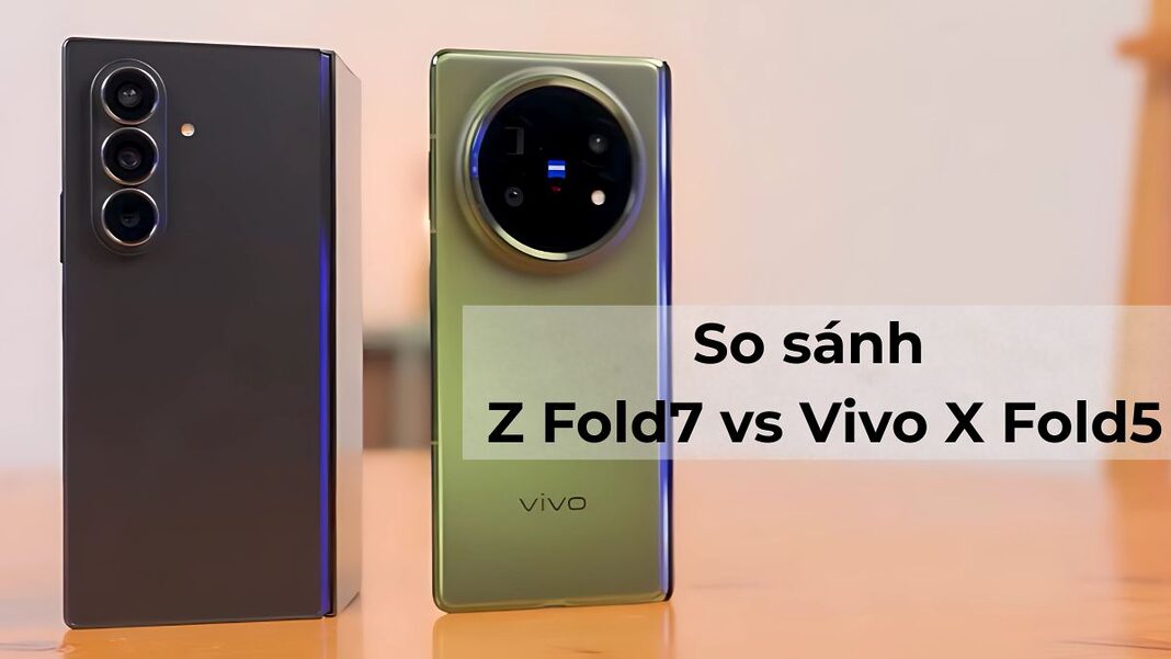 Samsung Galaxy Z Fold7 vs Vivo X Fold5: So sánh thiết kế, màn hình, camera và hơn thế nữa