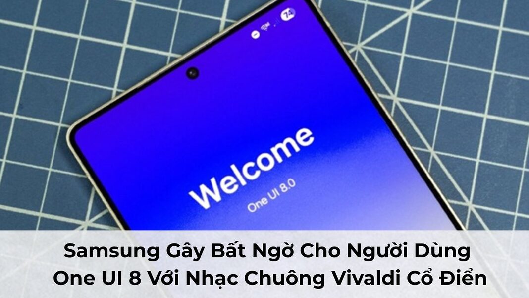 Samsung Gây Bất Ngờ Cho Người Dùng One UI 8 Với Nhạc Chuông Vivaldi Cổ Điển