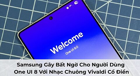 Samsung Gây Bất Ngờ Cho Người Dùng One UI 8 Với Nhạc Chuông Vivaldi Cổ Điển