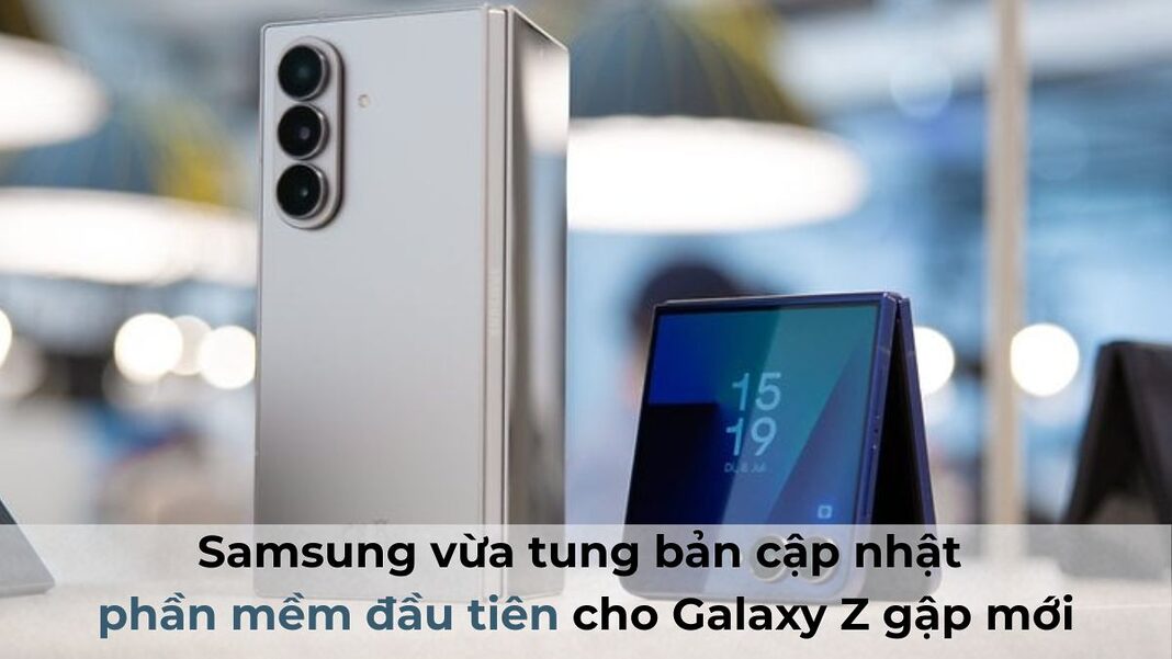 Samsung vừa tung bản cập nhật phần mềm đầu tiên cho các mẫu Galaxy Z gập mới