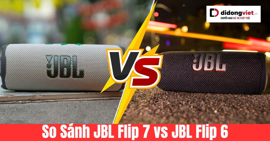 so sánh JBL Flip 7 và JBL Flip 6