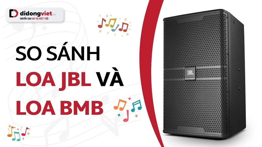 so sánh loa jbl và bmb