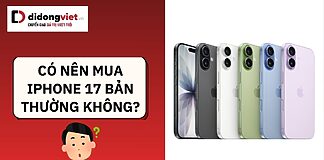 có nên mua iPhone 17 không