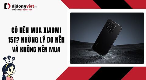 Có nên mua Xiaomi 15T