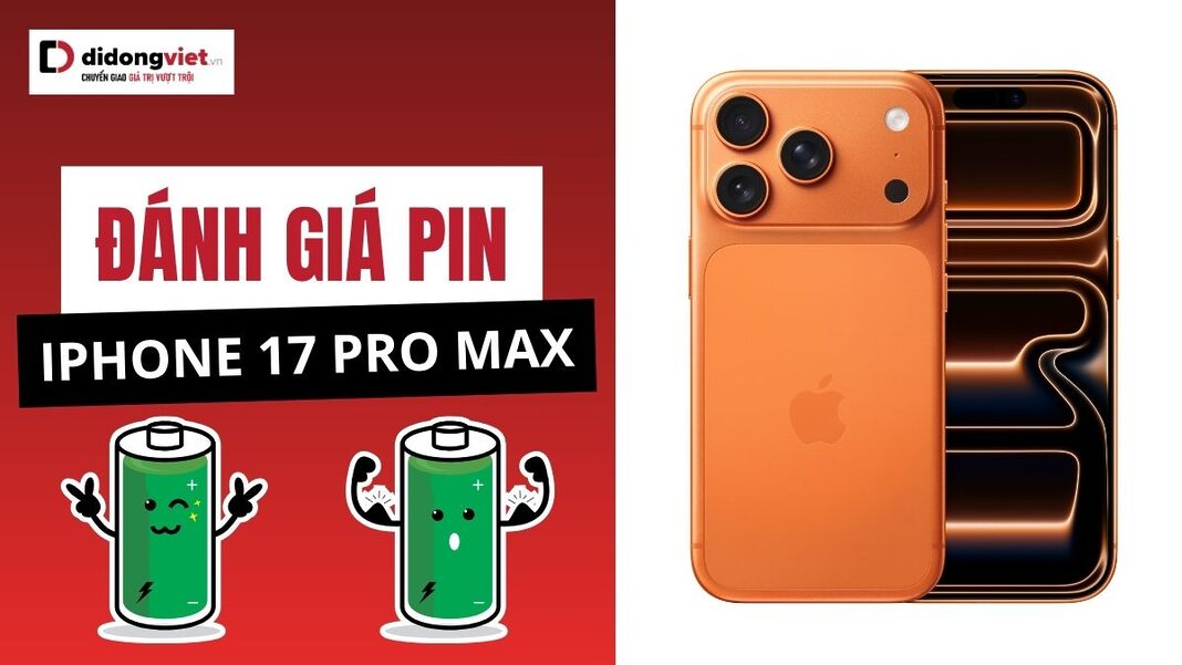 Đánh giá pin iPhone 17 Pro Max
