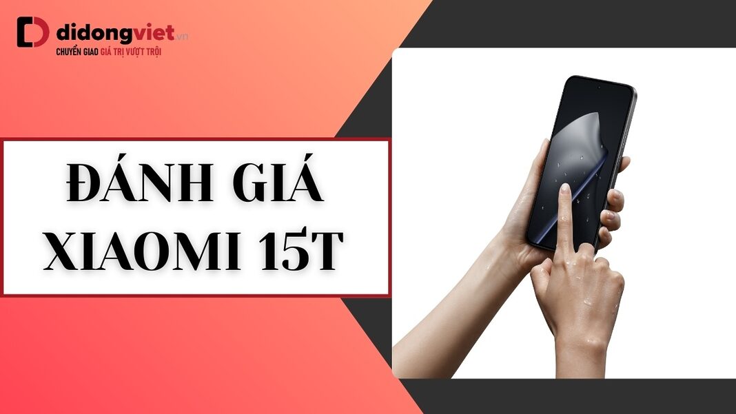 Đánh giá Xiaomi 15T