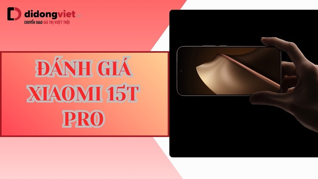 Đánh giá Xiaomi 15T Pro