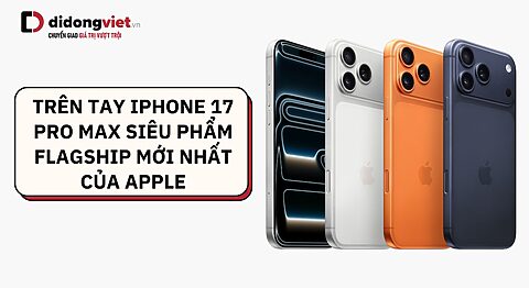 trên tay iPhone 17 Pro Max