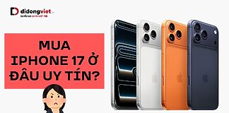 mua iPhone 17 ở đâu uy tín