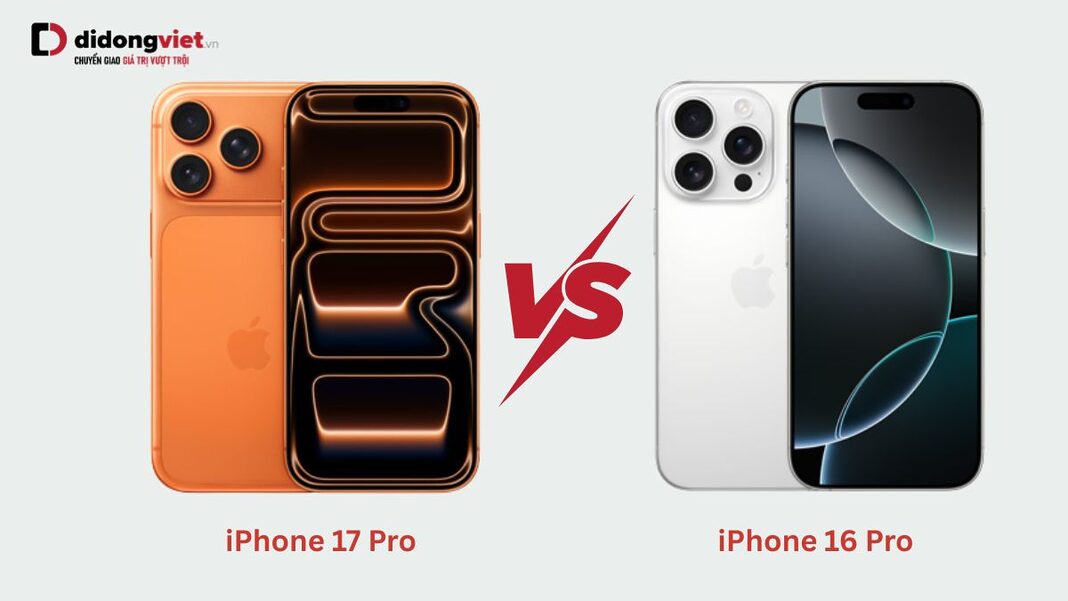 So sánh iPhone 17 Pro và iPhone 16 Pro