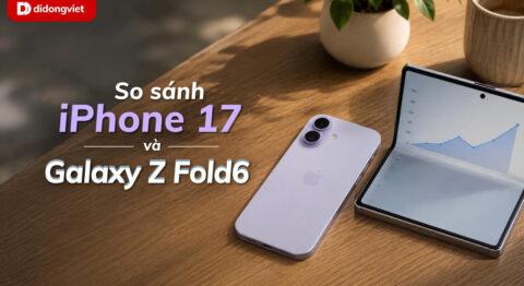 So sánh chi tiết iPhone 17 và Galaxy Z Fold6 tháng 6/2026