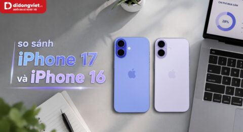 So sánh chi tiết iPhone 17 và iPhone 16 và bài toán chi phí lên đời
