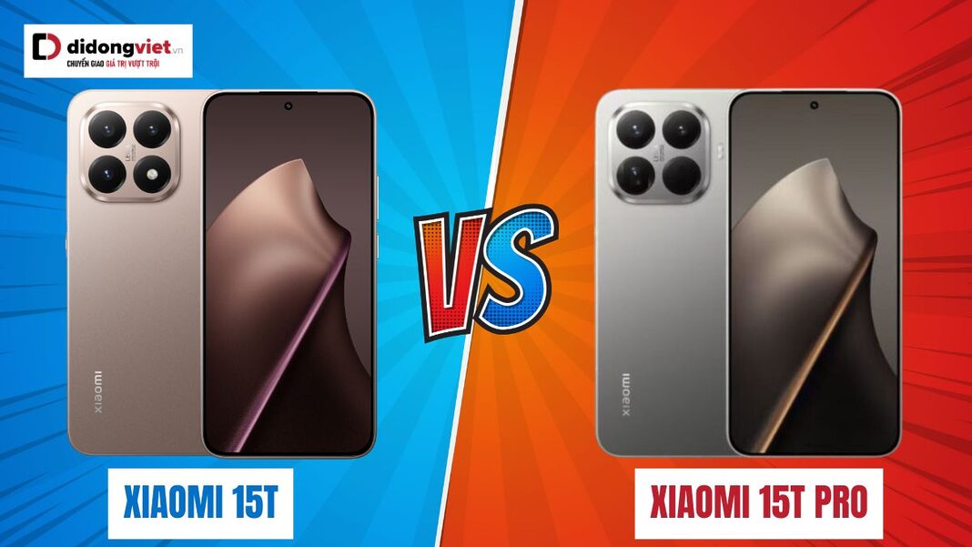 So sánh Xiaomi 15T và Xiaomi 15T Pro