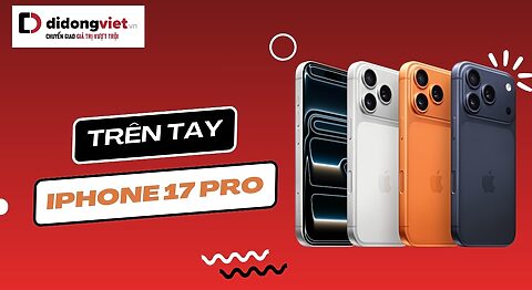 Trên tay iPhone 17 Pro