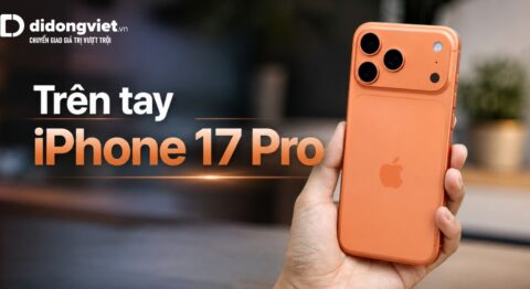 Trên tay iPhone 17 Pro