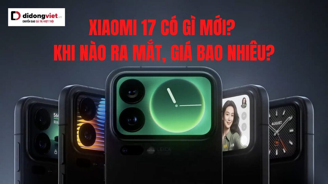 Xiaomi 17 có gì mới