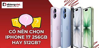 iPhone 17 256GB hay 512GB: Nên chọn bản nào phù hợp nhất 2025? có nên chọn iPhone 17 256GB hay 512GB