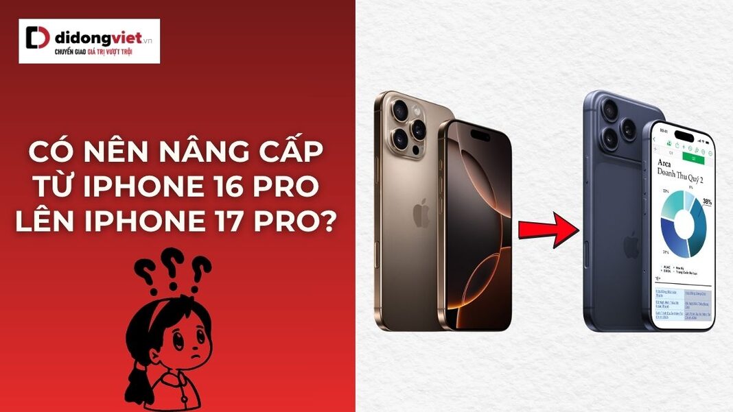 co-nen-nang-cap-tu-iphone-16-pro-len-iphone-17-pro-thumbnail Có nên nâng cấp từ iPhone 16 Pro lên iPhone 17 Pro