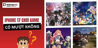 iPhone 17 chơi game mượt không