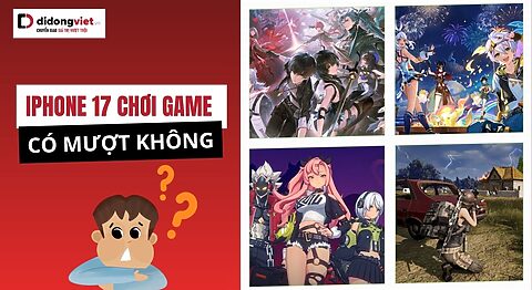 iPhone 17 chơi game mượt không