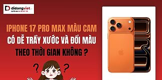iPhone 17 Pro Max màu cam có dễ trầy xước, bị đổi màu không?