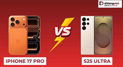 So sánh iPhone 17 Pro vs Samsung Galaxy S25 Ultra có gì khác biệt iPhone 17 Pro vs Samsung Galaxy S25 Ultra