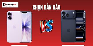 iPhone 17 và iPhone 17 Pro nên chọn bản nào
