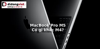 MacBook Pro M5 ra mắt khác gì M4?