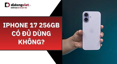 iPhone 17 256GB có đủ dùng không