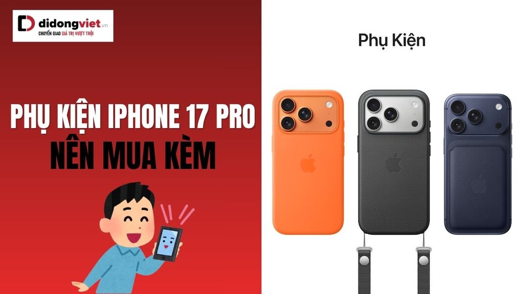 phu-kien-iphone-17-pro-nen-mua-kem-didongviet-thumbnail Phụ kiện iPhone 17 Pro nên mua kèm