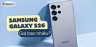 Samsung Galaxy S26 giá bao nhiêu khi về Việt Nam