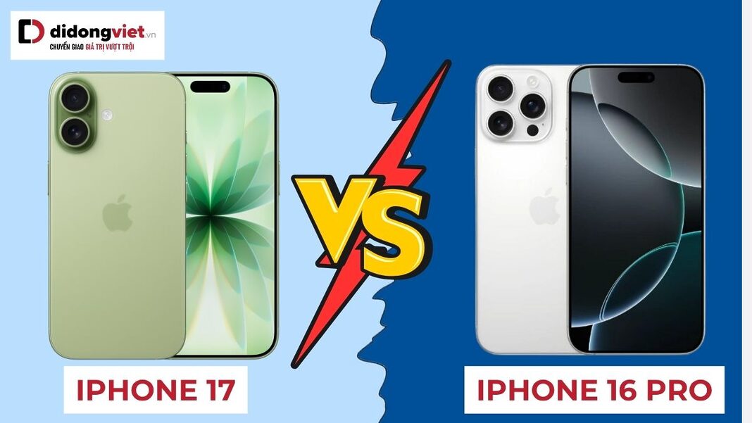 So sánh iPhone 17 256GB với iPhone 16 Pro 256GB