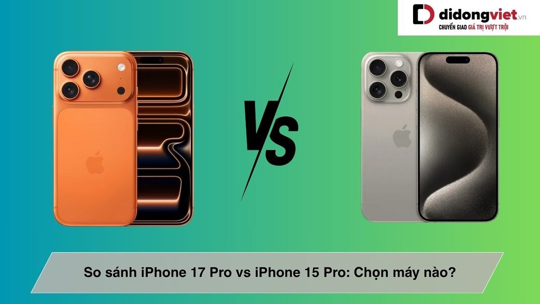 so-sanh-iphone-17-pro-vs-iphone-15-pro-bia-didongviet