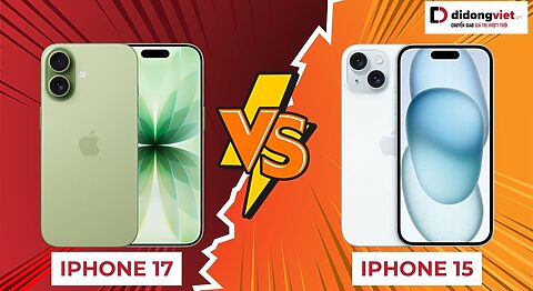so sánh iPhone 17 và iPhone 15