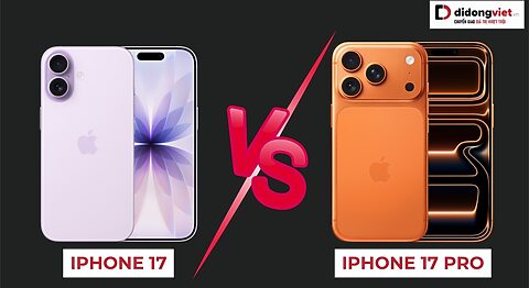 So sánh iPhone 17 và iPhone 17 Pro