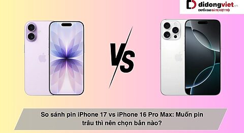 So sánh pin iPhone 17 vs iPhone 16 Pro Max: Muốn pin trâu thì nên chọn bản nào?
