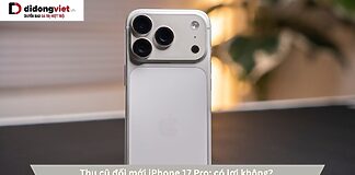 thu cu doi moi iphone 17 pro co loi khong bia didongviet