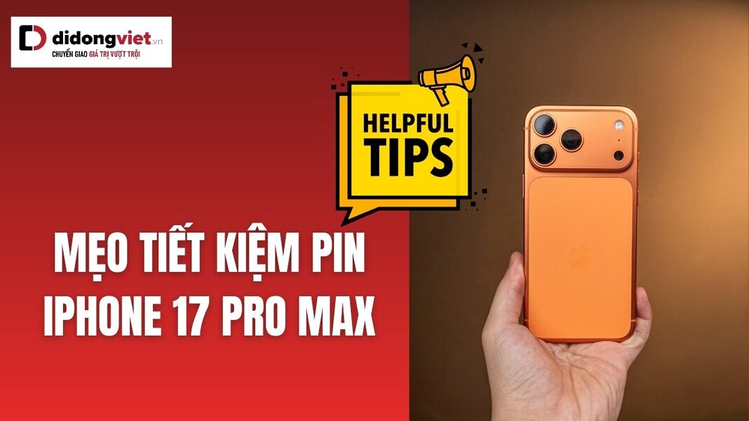 tiet-kiem-pin-iphone-17-pro-max-didongviet tiết kiệm pin iPhone 17 Pro Max