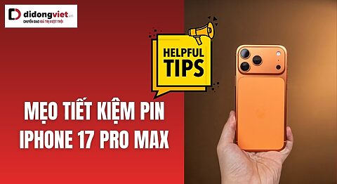 tiết kiệm pin iPhone 17 Pro Max
