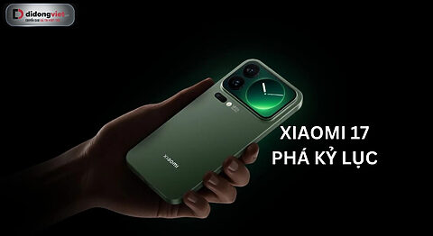 Xiaomi 17 Series phá kỷ lục