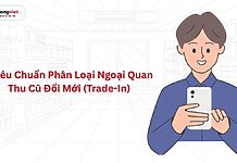 6 tiêu chuẩn phân loại ngoại quan thu cũ đổi mới (trade-in) tại Di Động Việt