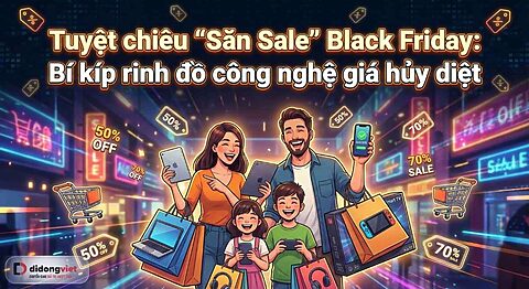 Black Friday bí kíp săn sale Di Động Việt