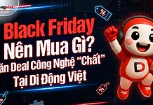Black Friday Nên Mua Gì? Săn Deal Công Nghệ “Chất” Tại Di Động Việt