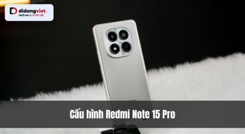 Cấu hình Redmi Note 15 Pro: Chi tiết thông số & Đánh giá hiệu năng thực tế